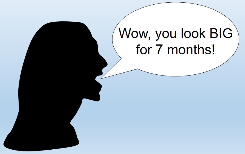 Picture of a silhouette of a woman saying "Wow, you look BIG for 7 months!"